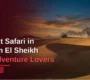 Desert Safari in Sharm El Sheikh for Adventure Lovers
