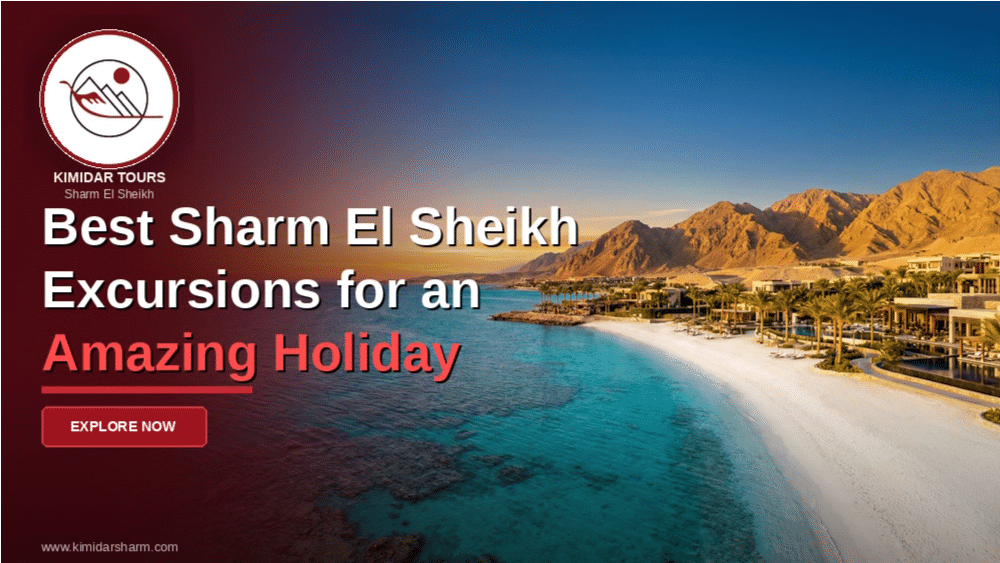 Best Sharm El Sheikh Excursions for an Amazing Holiday